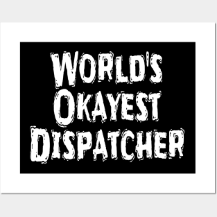 World's Okayest Dispatcher Posters and Art